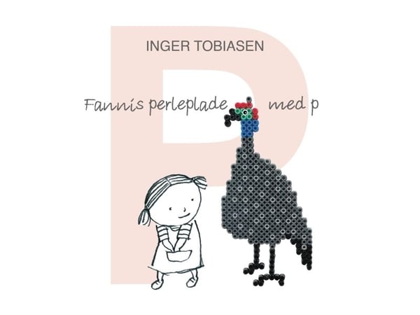Fannis pärlplatta med p | Inger Tobiasen | Språk: Danska
