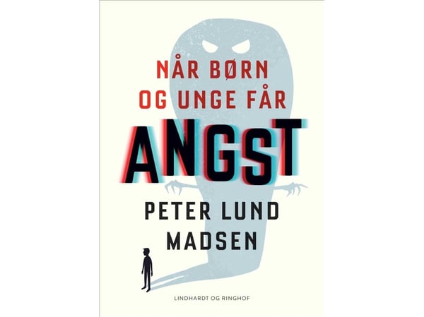 Når barn og unge får angst | Peter Lund Madsen | Språk: Dansk