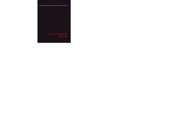 Kreativ Klientcentreret Psykoterapi | Cirkeline Kappel;David BR Camacho;Kirsten Haslund;Cirkeline Kappel;David BR Camacho;Kirsten Haslund | Språk: ...