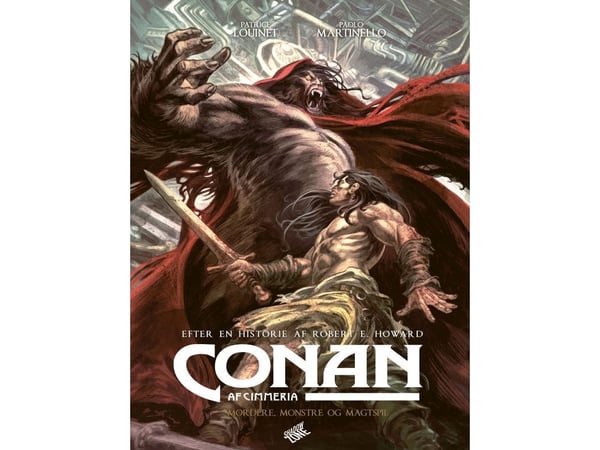 Conan fra Cimmeria - Mordere, monstre og maktspill | Robert E. Howard - Patrice Louinet, Paolo Martinello | Språk: Dansk