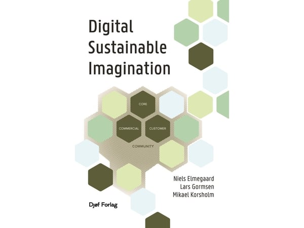 Digital Sustainable Imagination | Niels Elmegaard;Lars Gormsen;Mikael Korsholm | Språk: enu