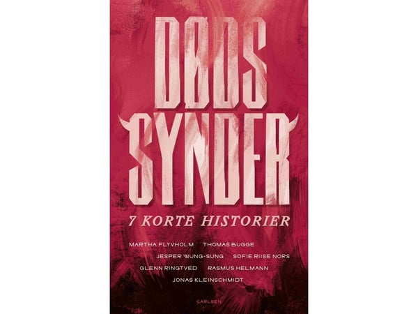 Dødssynder – 7 korte historier | Glenn Ringtved; Jesper Wung-Sung; Jonas Kleinschmidt; Martha Flyvholm Tode; Rasmus Helmann; Sofie Riise Nors; Thom...
