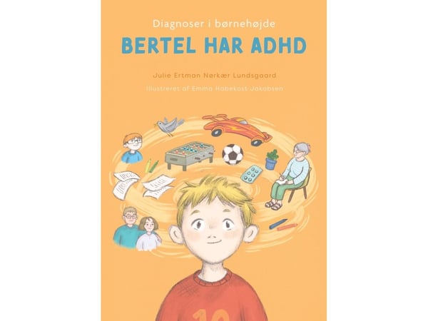 Diagnos på barnnivå - Bertel har ADHD | Julie Ertman Nørkær Lundsgaard | Språk: Danska