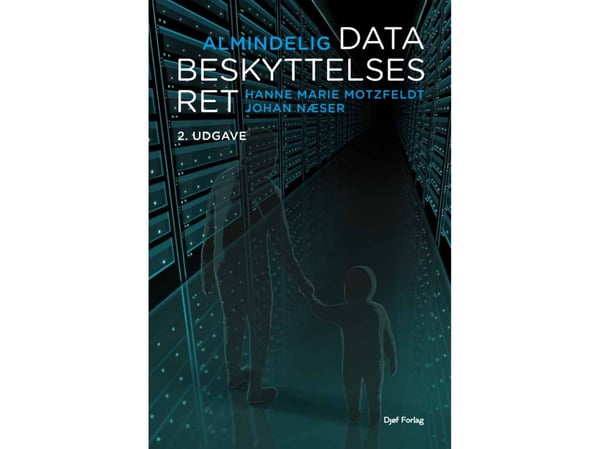 Allmän dataskyddsrätt | Hanne Marie Motzfeldt; Johan Næser | Språk: Danska