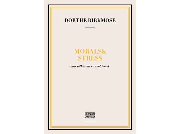 Moralsk stress | Dorthe Birkmose | Språk: Dansk