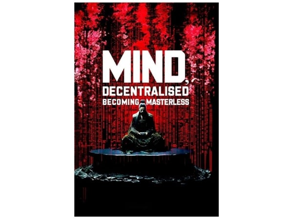 Mind, Decentralised: Becoming Masterless | Rob Brinded | Kieli: Englanti