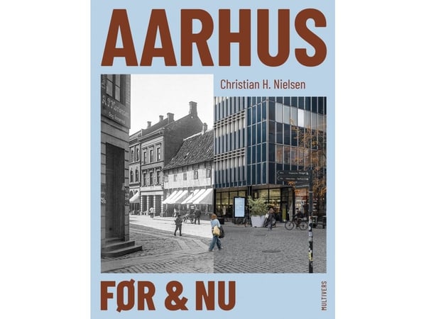 Aarhus menneisyydessä ja nykyisyydessä | Christian H. Nielsen | Kieli: Tanska