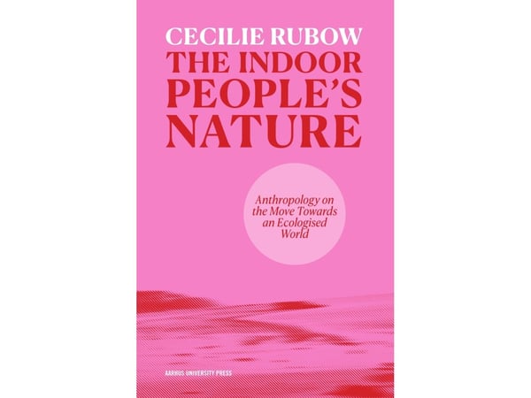 The Indoor People’s Nature | Cecilie Rubow | Kieli: Englanti