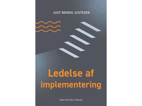 Ledelse av implementering | Just Bendix Justesen | Språk: Dansk
