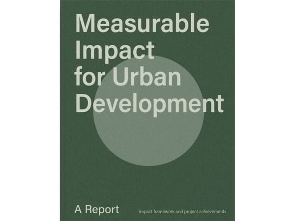 Measurable Impact for Urban Development | Brusa Cattaneo, G., Guldager, K., Kolding, C., Nedergaard, A., Pham, D., Unger, P. | Kieli: Englanti Measurable Impact for Urban Development | Brusa Cattaneo, G., Guldager, K., Kolding, C., Nedergaard, A., Pham, D., Unger, P. | Kieli: Englanti