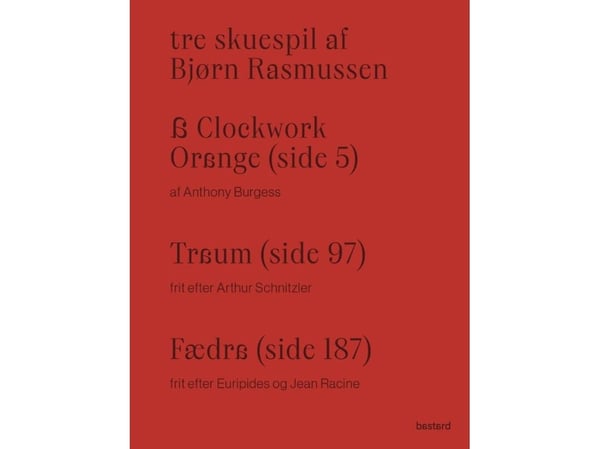 Tre skuespill av Bjørn Rasmussen – A Clockwork Orange, Traum og Fædra | Språk: Dansk