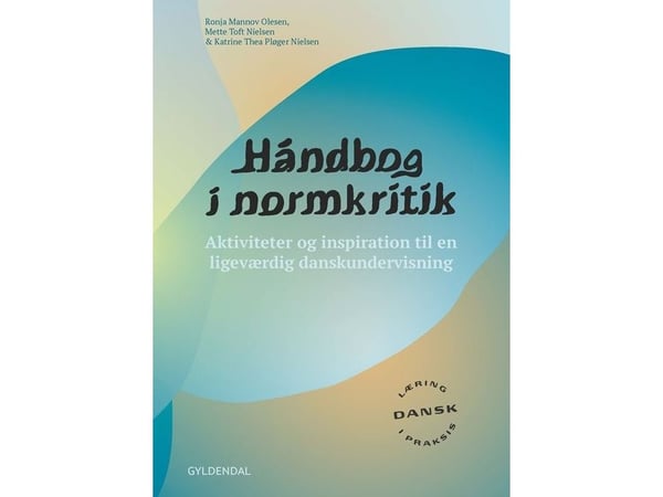 Håndbok i normkritikk | Mette Toft Nielsen; Ronja Mannov Olesen; Katrine Thea Pløger Nielsen | Språk: Dansk