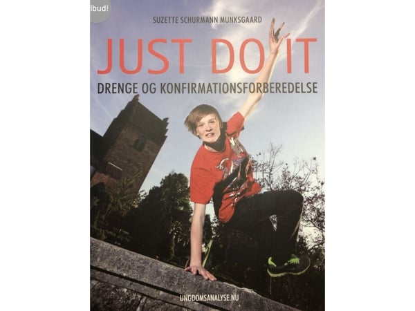 JUST DO IT – Pojkar och konfirmationsförberedelse | Suzette Schurmann Munksgaard | Kieli: Tanska JUST DO IT – Pojkar och konfirmationsförberedelse | Suzette Schurmann Munksgaard | Kieli: Tanska