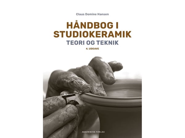 Håndbok i studiokeramikk | Claus Domine Hansen | Språk: Dansk