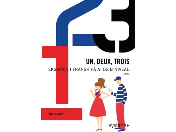 Un, deux, trois: Franska prov på A- och B-nivå | Tine Brandt | Språk: Danska