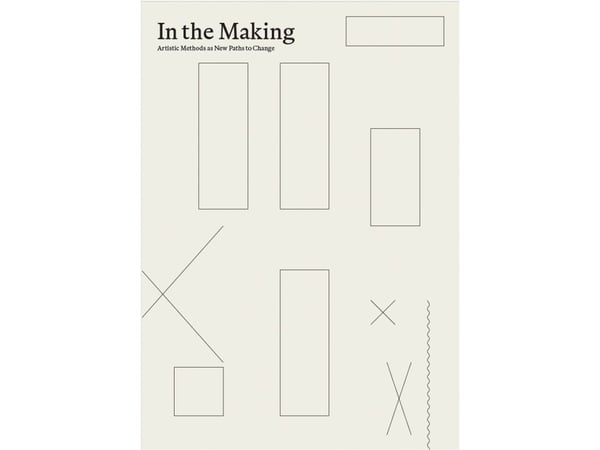 In the Making: Konstnärliga metoder som nya vägar till förändring | Lene Dammand Lund, Charlotte Jul | Kieli: Englanti