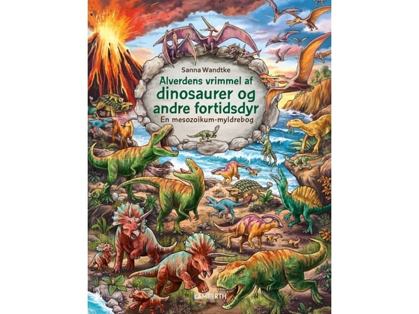 Alverdens virrvarr av dinosaurer og andre fortidsdyr | Sanna Wandtke | Språk: Dansk