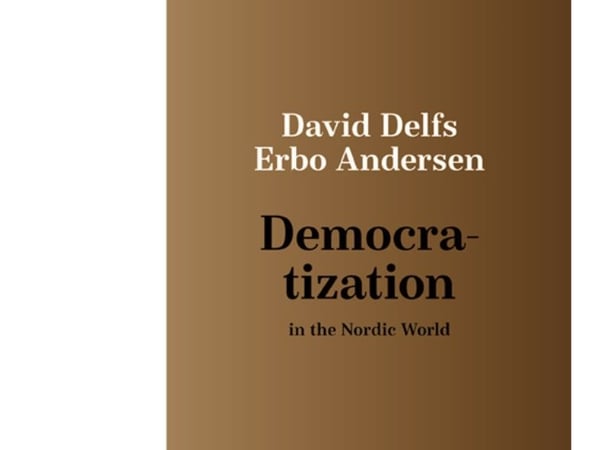 Demokratisering i den nordiska världen | David Delfs Erbo Andersen | Kieli: Englanti