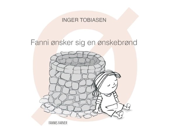 Fanni ønsker seg en ønskebrønn | Inger Tobiasen | Språk: Dansk