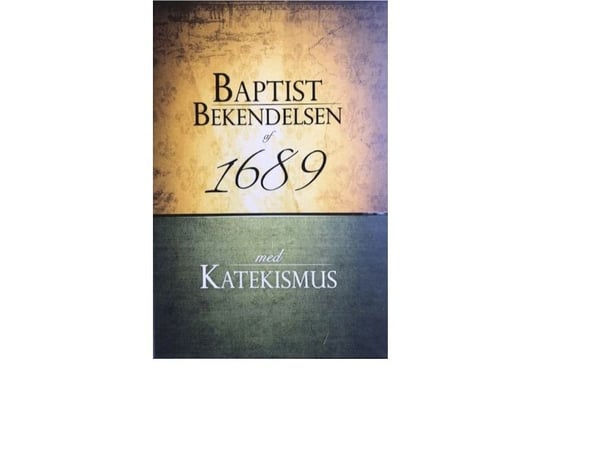 Baptistien vuoden 1689 tunnustus ja katekismus | Henrik Mortensen (toim.) | Kieli: Tanska