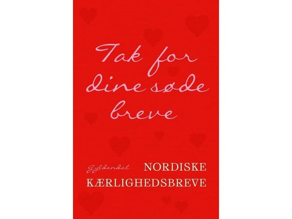 Takk for dine søte brev | H.C. Andersen; Karen Blixen; Søren Kierkegaard; Herman Bang; Sigrid Undset; Selma Lagerlöf; August Strindberg; Steen Stee... Takk for dine søte brev | H.C. Andersen; Karen Blixen; Søren Kierkegaard; Herman Bang; Sigrid Undset; Selma Lagerlöf; August Strindberg; Steen Stee...