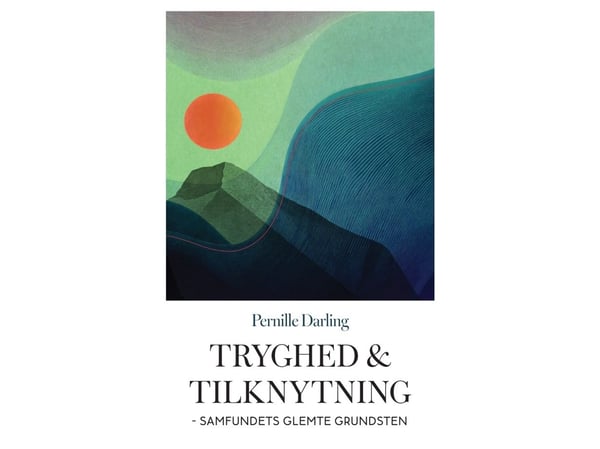 Trygghet og tilknytning | Pernille Darling | Språk: Dansk