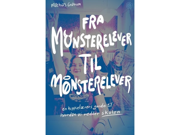 Från monstrelever till mönsterelever | Mathias Granum | Kieli: Tanska