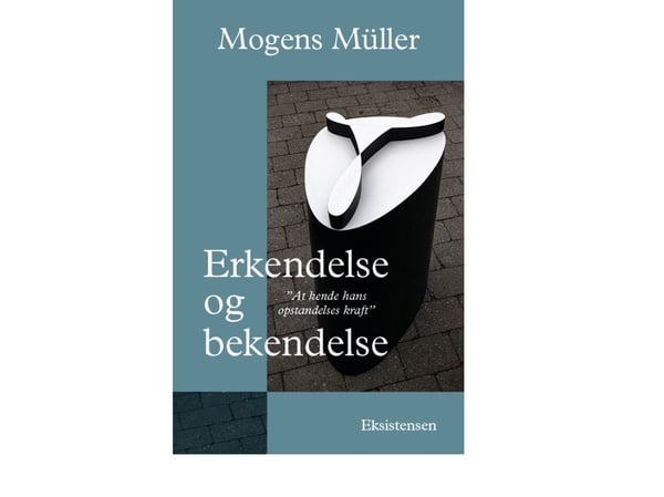 Erkjennelse og bekjennelse | Mogens Müller | Språk: Dansk