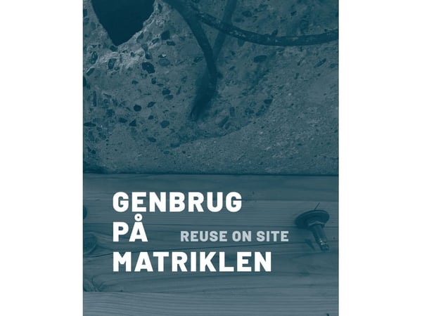 Gjenbruk på matrikkelen | Lotte Bjerregaard Jensen, Anders Kruse Aagaard, August Sørensen, Vilius Thorsgaard Frølunde-Vizgaudis, Matiss Groskaufman...