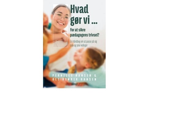 Mitä teemme... kasvattajien hyvinvoinnin varmistamiseksi? | Ole Henrik Hansen ja Pernille Hansen | Kieli: Tanska