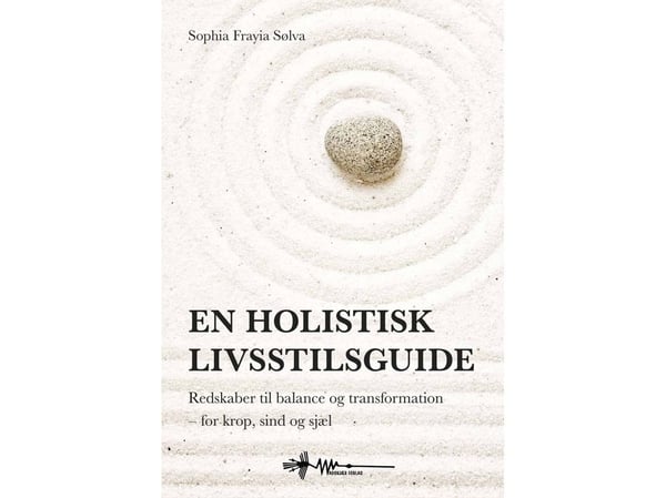 Holistisk livsstilsguide | Sophia Frayia | Kieli: Tanska