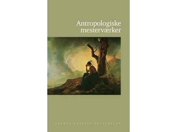 Antropologiske mesterverk | Ole Høiris | Språk: Dansk