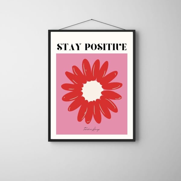 Stay Positive Plakat 50x70 cm – Blomster Plakat | Moderne Vægkunst | Motivations Plakat