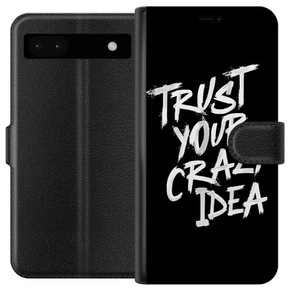 Yhteensopiva Lompakkokotelo Google Pixel 6a Mustavalkoinen tekstisuunnittelu, jossa on viesti Trust Your Crazy Idea voimakkaalla sivellintyylillä, jo