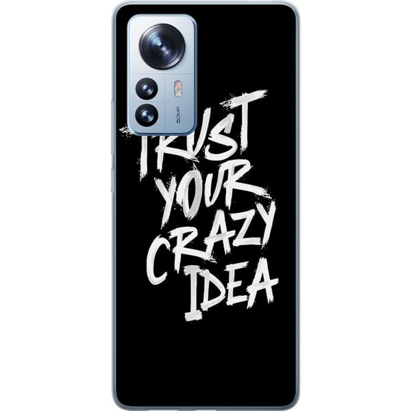 Yhteensopiva Puhelinkuori Xiaomi 12 Pro Mustavalkoinen tekstisuunnittelu, jossa on viesti Trust Your Crazy Idea voimakkaalla sivellintyylillä, joka i