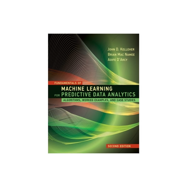 Fundamentals of Machine Learning for Predictive Data Analytics ...