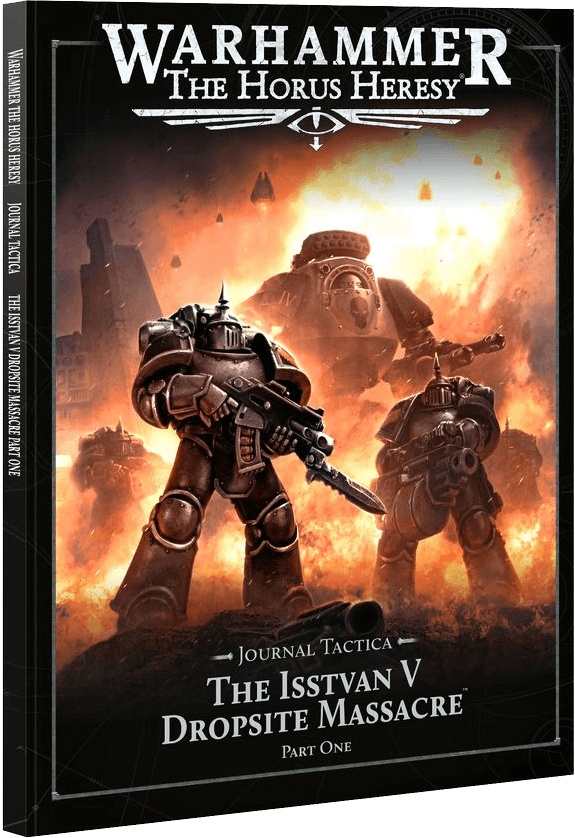 The Hours Heresy: Journal Tactica - The Isstvan V Dropsite Massace