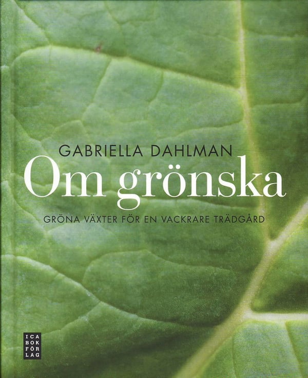Om grönska : gröna växter för en vackrare trädgård 9789153432876