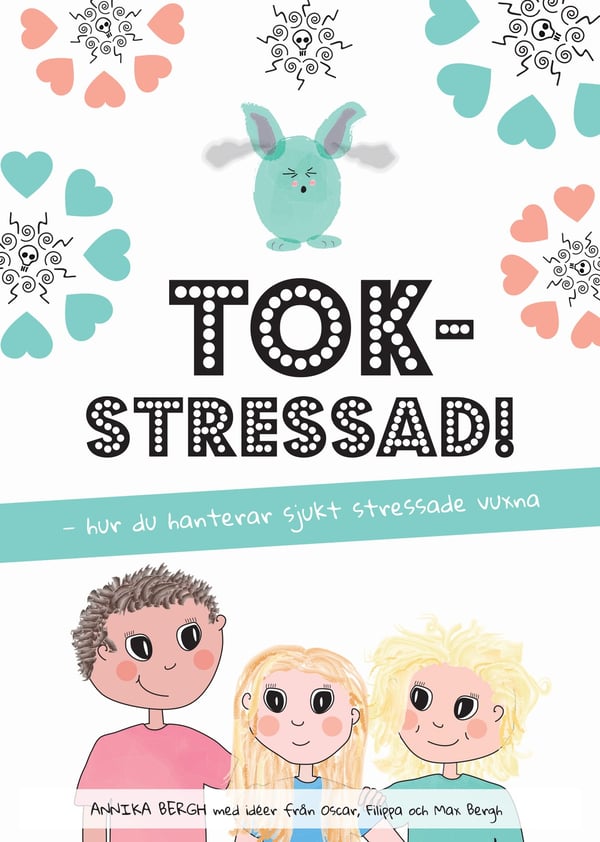 Tokstressad: hur du hanterar sjukt stressade vuxna 9789198288568