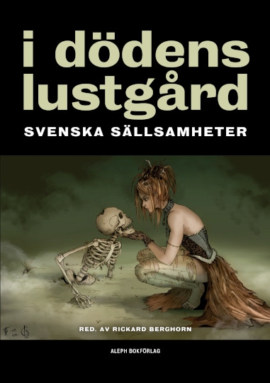 I dödens lustgård : svenska sällsamheter 9789187619151