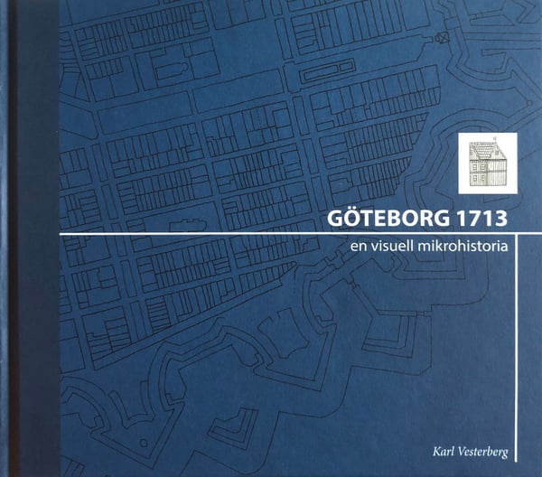 Göteborg 1713: en visuell mikrohistoria 9789152753224