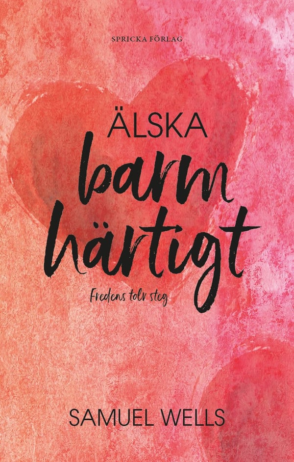 Älska barmhärtigt: Fredens tolv steg 9789198634914