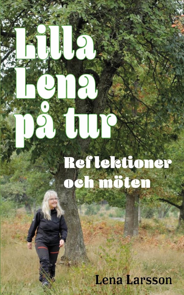 Lilla Lena på tur : reflektioner och möten 9789189265103