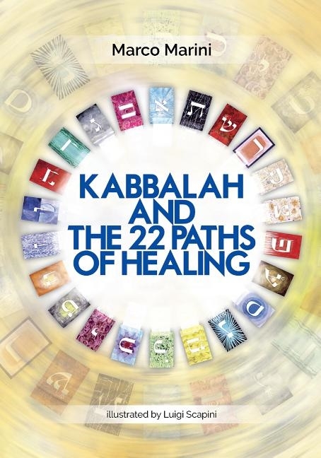 Kabbalah and the 22 paths of healing 9780764352416
