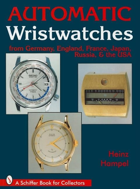 Automatic Wristwatches From Germany, England, 9780764303791 Automatic Wristwatches From Germany, England, 9780764303791