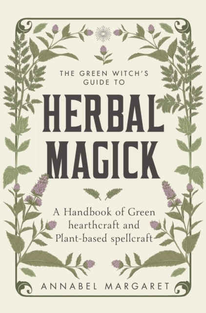 The Green Witch's Guide to Herbal Magick 9781529428537
