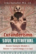 Curanderismo Soul Retrieval 9781591433408