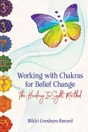 Working With Chakras For Belief Change 9781620559024