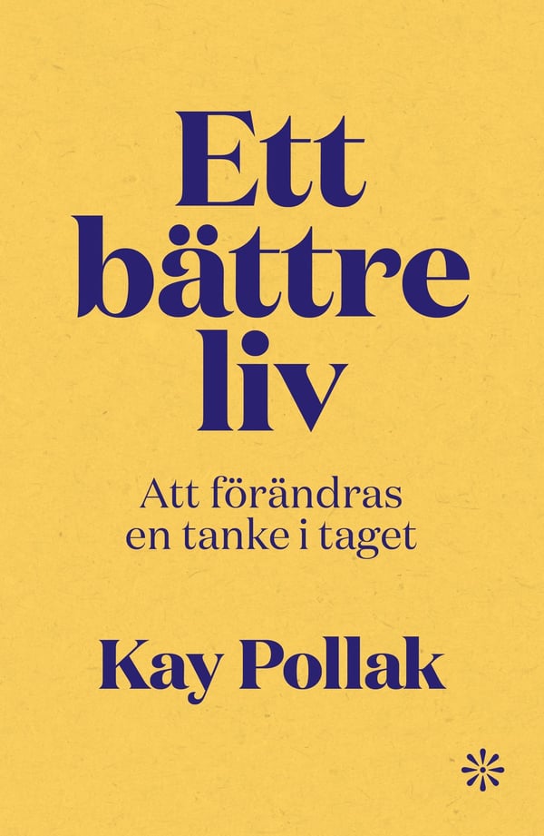 Ett bättre liv : att förändras en tanke i taget 9789179652623