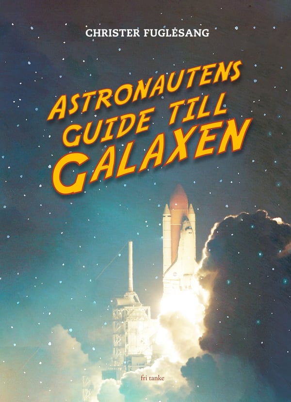 Astronautens guide till galaxen 9789189526549